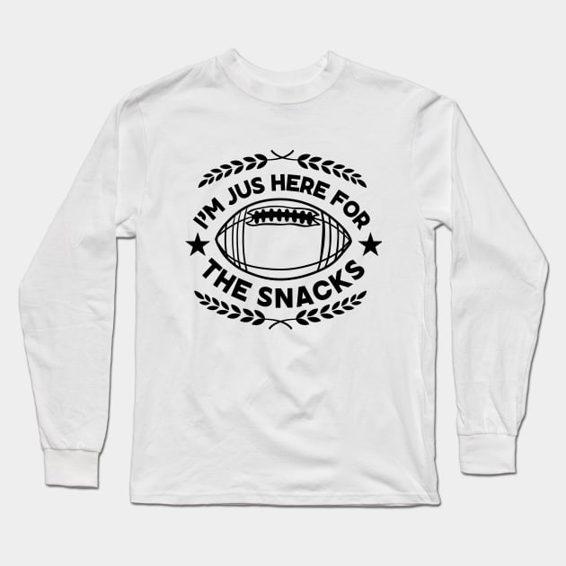 Super Bowl Halftime Show Funny Saying Gift for Snacks Lovers - I'm Just Here for The Snacks - Snack Lover Humor Super Bowl Party Gift Long Sleeve T-Shirt by KAVA-X